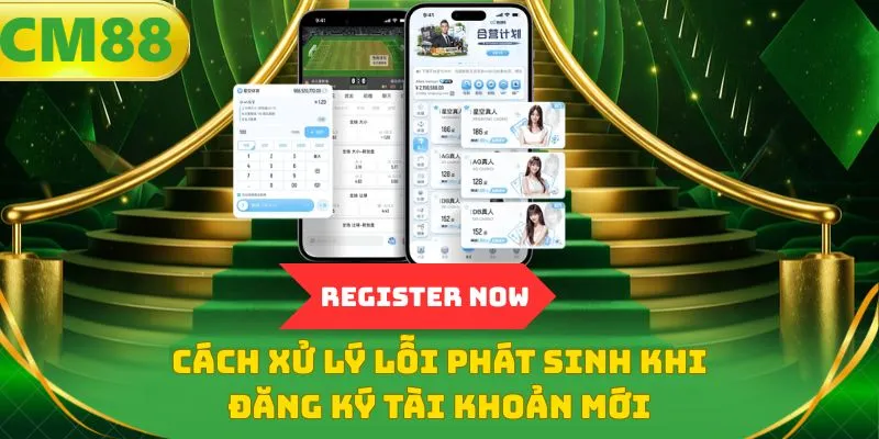 Cách xử lý lỗi phát sinh khi đăng ký tài khoản mới