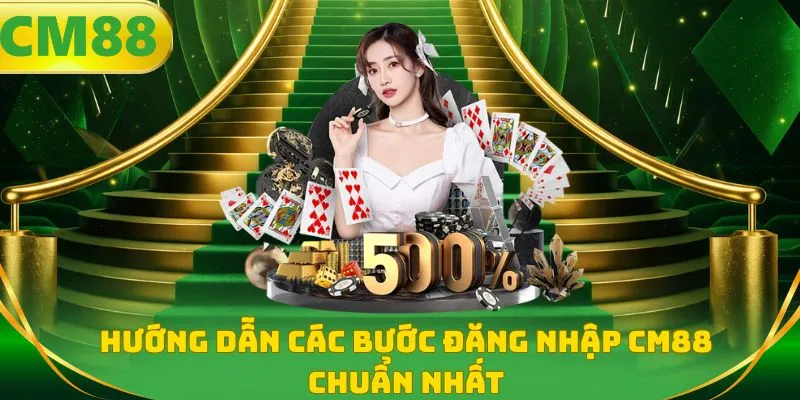 Hướng dẫn các bước đăng nhập CM88 chuẩn nhất